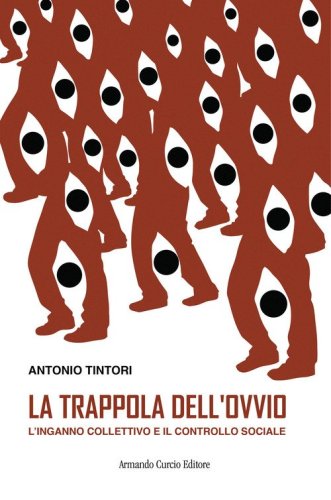 La trappola dell'ovvio. L'inganno collettivo e il controllo sociale