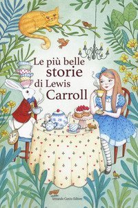 Le pi&ugrave; belle storie di Lewis Carroll