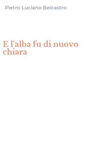 E l'alba fu di nuovo chiara