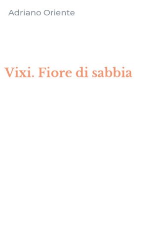 Vixi. Fiore di sabbia