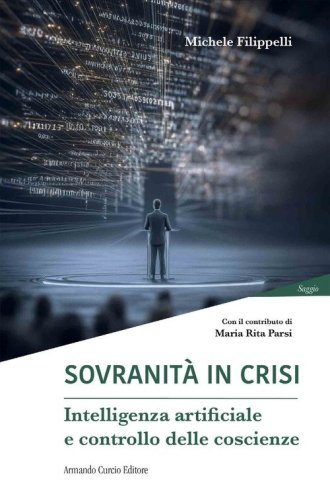 Sovranit&agrave; in crisi. Intelligenza artificiale e controllo delle coscienze