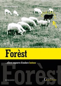 For&egrave;st ...Allora sognavo d'andare lontano