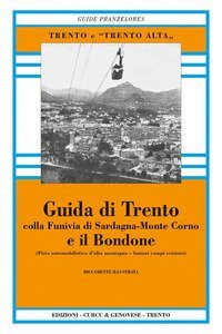 Guida di Trento e il Bondone colla funivia di Sardagna-monte Corno (rist. anast.)
