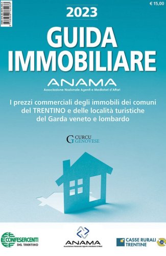 Guida Immobiliare. I prezzi commerciali degli immobili dei comuni del Trentino e delle localit&agrave; turistiche del Garda veneto e lombardo