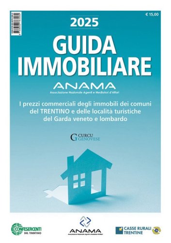 Guida Immobiliare. I prezzi commerciali degli immobili dei comuni del Trentino e delle localit&agrave; turistiche del Garda veneto e lombardo