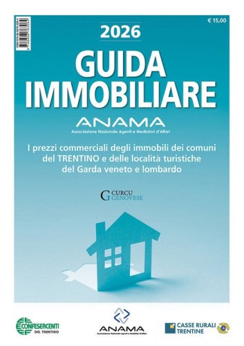 Guida Immobiliare. I prezzi commerciali degli immobili dei comuni del Trentino e delle localit&agrave; turistiche del Garda veneto e lombardo