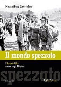 Il mondo spezzato. L'Austria Felix muore sugli altipiani