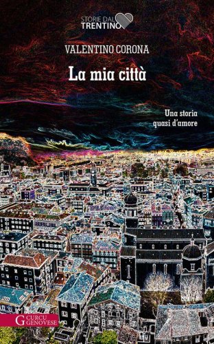 La mia citt&agrave;. Una storia quasi d'amore