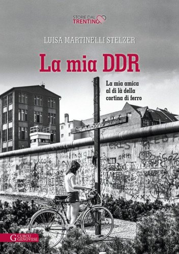 La mia DDR. La mia amica al di l&agrave; della Cortina di ferro