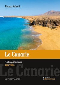 Le Canarie. &laquo;Salvo poi tornarci ogni volta...&raquo;. Note di viaggio