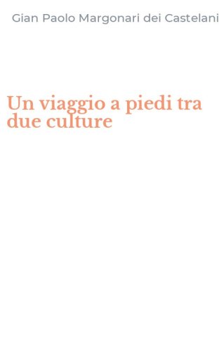 Un viaggio a piedi tra due culture