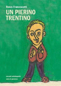Un Pierino trentino. Racconti autobiografici