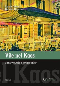 Vite nel Kaos. Storie, voci, volti ai tavoli di un bar