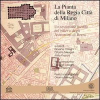 La pianta della regia citt&agrave; di Milano. Un testimone inedito del rilievo degli astronomi di Brera