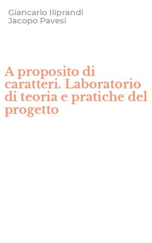 A proposito di caratteri. Laboratorio di teoria e pratiche del progetto