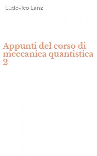 Appunti del corso di meccanica quantistica 2