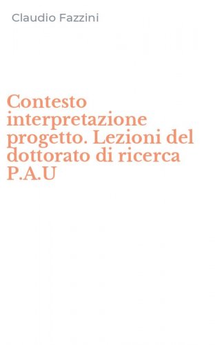 Contesto interpretazione progetto. Lezioni del dottorato di ricerca P.A.U
