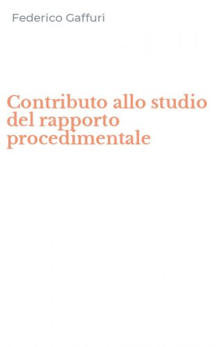 Contributo allo studio del rapporto procedimentale