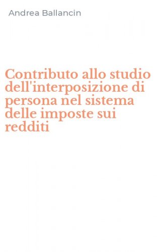 Contributo allo studio dell'interposizione di persona nel sistema delle imposte sui redditi