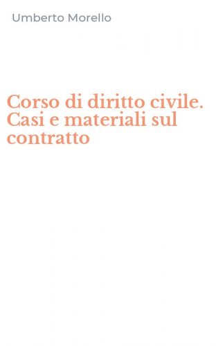Corso di diritto civile. Casi e materiali sul contratto