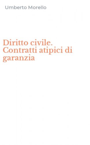 Diritto civile. Contratti atipici di garanzia