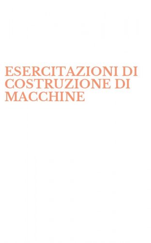 ESERCITAZIONI DI COSTRUZIONE DI MACCHINE