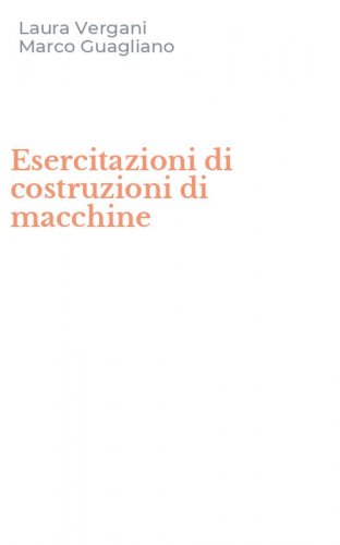 Esercitazioni di costruzioni di macchine