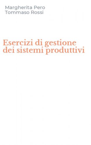 Esercizi di gestione dei sistemi produttivi