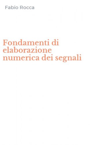 Fondamenti di elaborazione numerica dei segnali