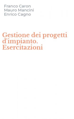 Gestione dei progetti d'impianto. Esercitazioni