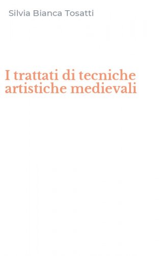 I trattati di tecniche artistiche medievali