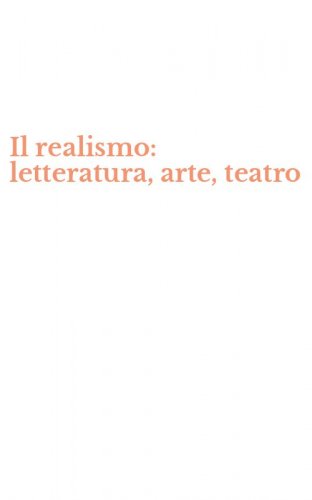 Il realismo: letteratura, arte, teatro