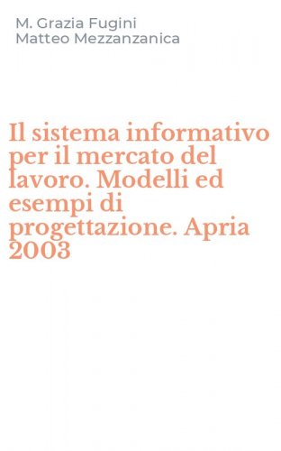 Il sistema informativo per il mercato del lavoro. Modelli ed esempi di progettazione. Apria 2003