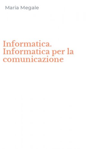 Informatica. Informatica per la comunicazione