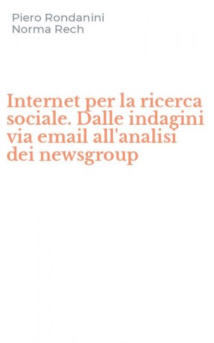 Internet per la ricerca sociale. Dalle indagini via email all'analisi dei newsgroup