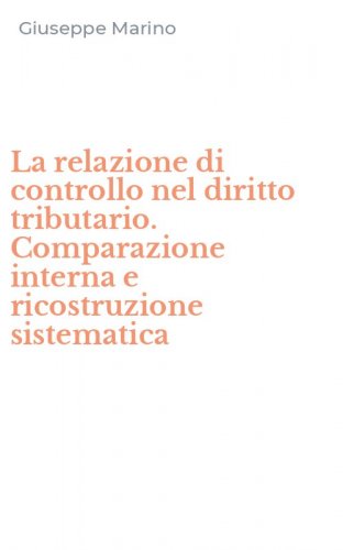 La relazione di controllo nel diritto tributario. Comparazione interna e ricostruzione sistematica