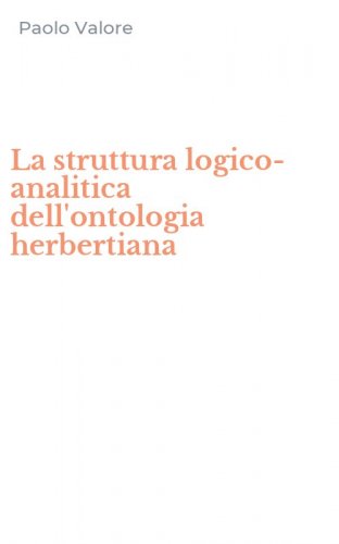 La struttura logico-analitica dell'ontologia herbertiana