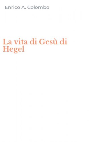 La vita di Ges&ugrave; di Hegel