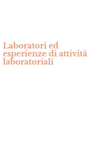 Laboratori ed esperienze di attivit&agrave; laboratoriali