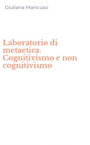 Laboratorio di metaetica. Cognitivismo e non cognitivismo