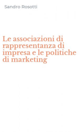 Le associazioni di rappresentanza di impresa e le politiche di marketing