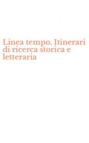 Linea tempo. Itinerari di ricerca storica e letteraria