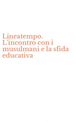 Lineatempo. L'incontro con i musulmani e la sfida educativa