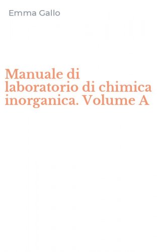 Manuale di laboratorio di chimica inorganica. Volume A