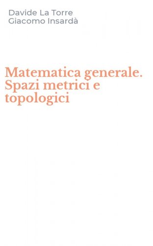 Matematica generale. Spazi metrici e topologici