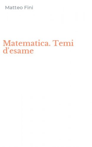 Matematica. Temi d'esame