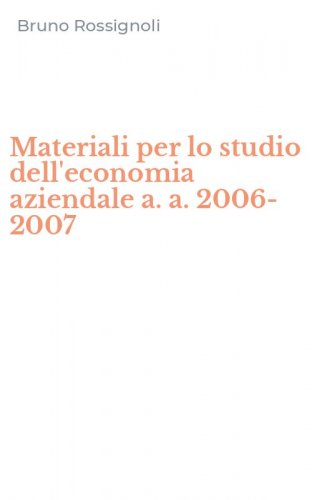 Materiali per lo studio dell'economia aziendale a. a. 2006-2007