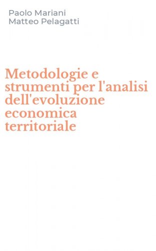 Metodologie e strumenti per l'analisi dell'evoluzione economica territoriale