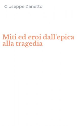 Miti ed eroi dall'epica alla tragedia