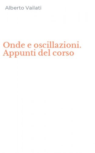 Onde e oscillazioni. Appunti del corso